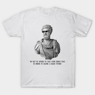 Marcus Aurelius the great philosopher emperor literally said this. T-Shirt